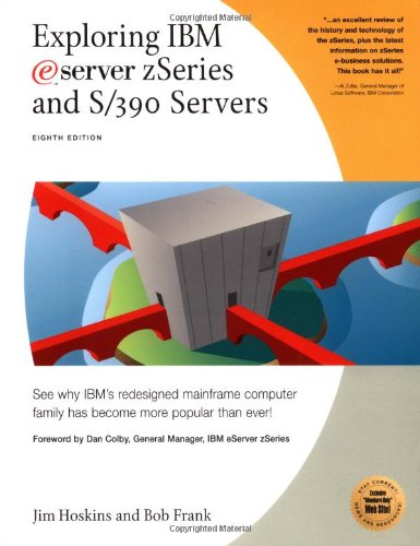 Exploring IBM eServer zSeries and S/390 Servers: See Why IBM s Redesigned Mainframe Computer Family Has Become More Popular than Ever! (Exploring IBM series) (9781885068910) by Hoskins, Jim; Frank, Bob