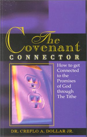 Beispielbild fr The Covenant Connector: How to Get Connected to the Promise of God Through the Tithe zum Verkauf von Once Upon A Time Books