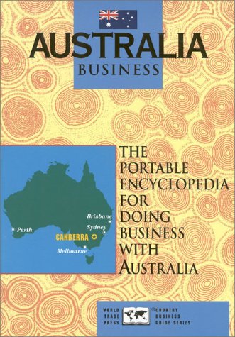 Beispielbild fr Australia Business: The Portable Encyclopedia For Doing Business with Australia (World Trade Press Country Business Guides) zum Verkauf von HPB-Emerald