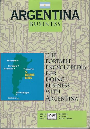 Stock image for Argentina Business: The Portable Encyclopedia for Doing Business With Argentina Hinkelman, Edward G.; Woznick, Alexandra; Shippey, Karla; Thurmond, Molley E.; Gebhart, Fred; Draenos, Stan; Burnson, Patrick J.; Decaire, John; Cass, Maxine; Sullivan, Patrick; Abraham, Zenophon A.; Gold, David L.; Kobayashi, Robin E.; Mahon, Christopher; Sewell, Cynthia G.; Williams, Mark; Sierra, Marcelo and Country Business Guides for sale by Aragon Books Canada