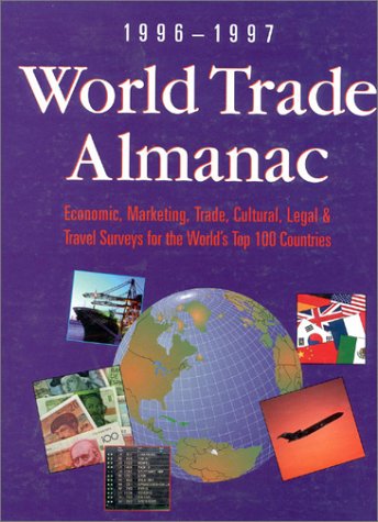 Stock image for 1996-1997 World Trade Almanac : Economic, Marketing, Trade, Cultural, Legal, and Travel Surveys for the World's Top 100 Economies for sale by Better World Books