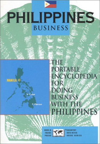 Stock image for Philippines Business: The Portable Encyclopedia for Doing Business with the Philippines (Country Business Guides) for sale by Irish Booksellers