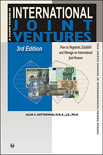 A Short Course in International Joint Ventures: Negotiating, Forming and Operating the International Joint Venture (The Short Course in International Trade) (9781885073617) by Gutterman, Alan