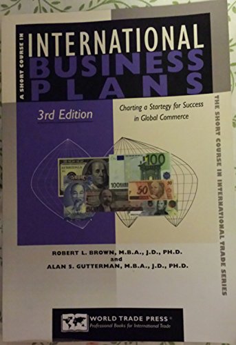 Stock image for A Short Course in International Business Plans: Charting a Strategy for Success in Global Commerce (The Short Course in International Trade Series) for sale by The Book Spot
