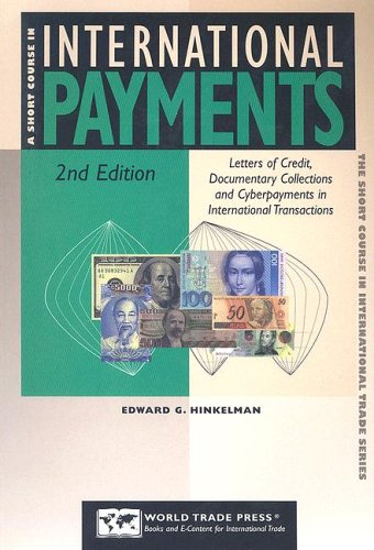 Stock image for A Short Course in International Payments: How to Use Letters of Credit, D/P and D/a Terms, Prepayment, Credit, and Cyberpayments in International . Short Course in International Trade Series) for sale by Bayside Books
