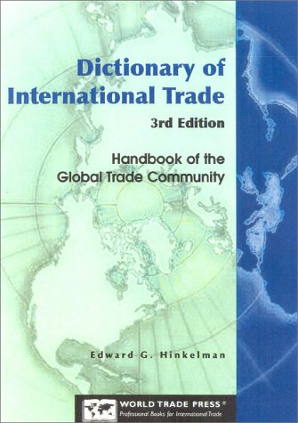 Beispielbild fr Dictionary of International Trade : Handbook of the Global Trade Community Including 12 Key Appendices zum Verkauf von Better World Books: West