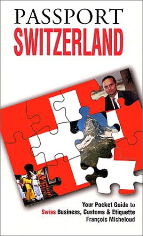 Beispielbild fr Passport Switzerland : Your Pocket Guide to Swiss Business, Customs and Etiquette zum Verkauf von Better World Books