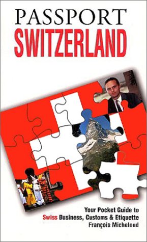 Stock image for Passport Switzerland : Your Pocket Guide to Swiss Business, Customs and Etiquette for sale by Better World Books