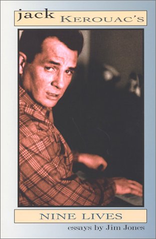 Stock image for Jack Kerouac's Nine Lives: Essays (Spike Series Number 12) for sale by Cityful Press Books and Collection