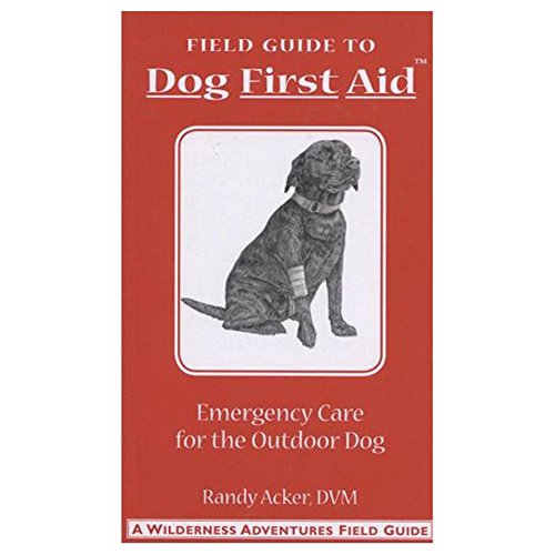 Immagine dell'editore per Dog First Aid: A Field Guide to Emergency Care for the Outdoor Dog venduto da Austin Goodwill 1101
