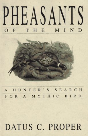 Beispielbild fr Pheasants of the Mind: A Hunter's Search for Mythic Bird zum Verkauf von Lowry's Books