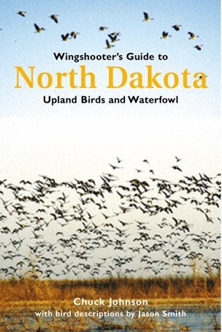 Stock image for Wingshooter's Guide to North Dakota: Upland Birds Waterfowl for sale by Books of the Smoky Mountains