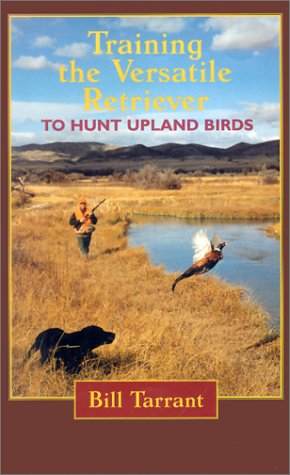 Stock image for Training the Versatile Retriever to Hunt Upland Birds for sale by Books Unplugged