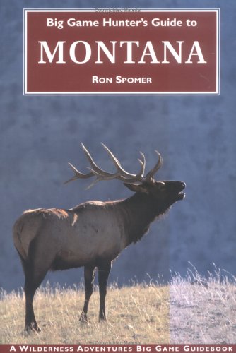 Stock image for Big Game Hunter's Guide to Montana (Big Game Hunting Guide Series) for sale by medimops