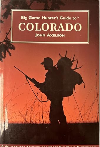 Stock image for Big Game Hunters Guide to Colorado for sale by Goodwill of Colorado