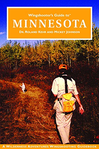 9781885106629: Wingshooter's Guide to Minnesota (Wilderness Adventures Wingshooter's Guide Series) (Wilderness Adventures Wingshooting Guidebook)