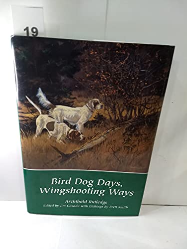 Bird Dog Days, Wingshooting Ways (9781885106681) by Rutledge, Archibald