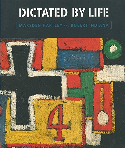 Imagen de archivo de Dictated by Life : Marsden Hartley's German Paintings and Robert Indiana's Hartley Elegies a la venta por Better World Books: West