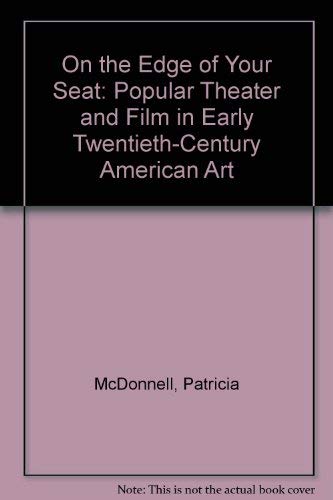 On the Edge of Your Seat: Popular Theater and Film in Early Twentieth-Century American Art (9781885116116) by McDonnell, Patricia; Allen, Robert Clyde; Frederick R. Weisman Art Museum