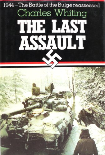 9781885119001: The Last Assault The Battle of the Bulge Reassessed: 1944- the Battle of the Bulge Reassessed