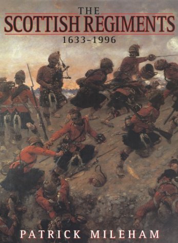 Imagen de archivo de The Scottish Regiments: 1633-1996 a la venta por Books from the Past