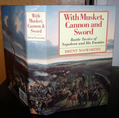 9781885119278: With Musket, Canon and Sword: Battle Tactics of Napoleon and His Enemies