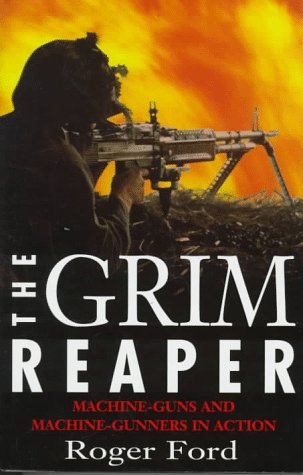 Beispielbild fr The Grim Reaper : Machine Guns and Machine Gunners in Action zum Verkauf von Better World Books