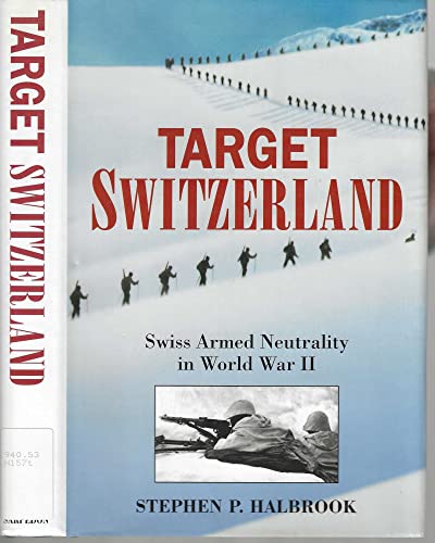 Stock image for Target Switzerland: Swiss Armed Neutrality In World War II for sale by HPB-Red