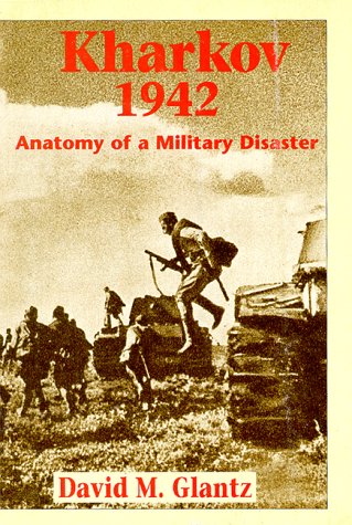 Beispielbild fr Kharkov 1942: Anatomy of a Military Disaster zum Verkauf von -OnTimeBooks-