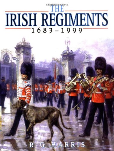 Imagen de archivo de The Irish Regiments: 1683-1999 a la venta por Recycle Bookstore