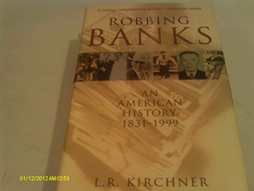 Imagen de archivo de Robbing Banks: An American History 1831-1999 a la venta por Browse Awhile Books
