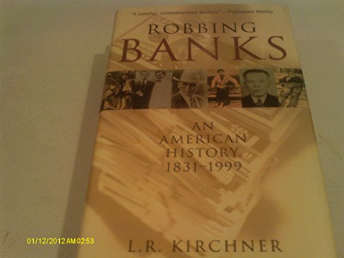 Robbing Banks: An American History 1831-1999