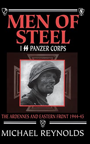 9781885119667: Men of Steel: I SS Panzer Corps: The Ardennes and Eastern Front, 1944-45