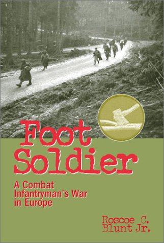 Imagen de archivo de Foot Soldier: A Combat Infantryman's War in Europe a la venta por Martin Nevers- used & rare books