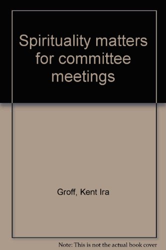 Beispielbild fr Spirituality matters for committee meetings zum Verkauf von Wonder Book