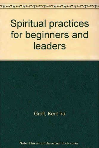 Stock image for Spiritual practices for beginners and leaders for sale by Pomfret Street Books