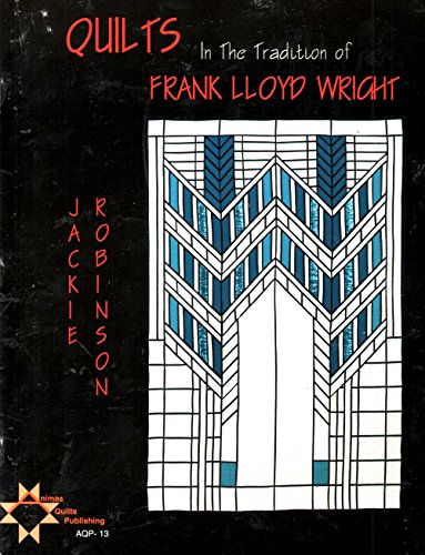 Quilts in the Tradition of Frank Lloyd Wright (9781885156136) by Robinson, Jackie