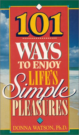 9781885167002: 101 Ways to Enjoy Life's Simple Pleasures