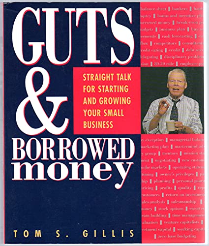 Imagen de archivo de Guts and Borrowed Money: Straight Talk for Starting and Growing Your Small Business a la venta por ThriftBooks-Dallas