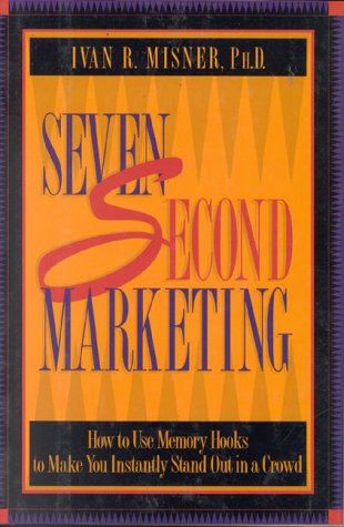 Imagen de archivo de 7 Second Marketing: How to Use Memory Hooks to Make You Instantly Stand Out in a Crowd a la venta por SecondSale
