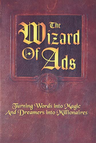 Imagen de archivo de The Wizard of Ads: Turning Words into Magic and Dreamers into Millionaires a la venta por SecondSale