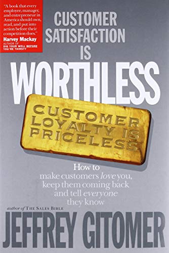 Beispielbild fr Customer Satisfaction Is Worthless, Customer Loyalty Is Priceless: How to Make Customers Love You, Keep Them Coming Back and Tell Everyone They Know zum Verkauf von Gulf Coast Books