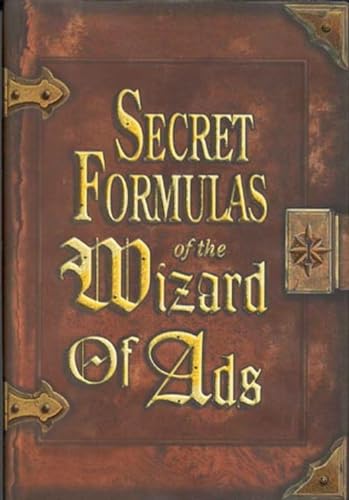 9781885167392: Secret Formulas of the Wizard of Ads: Turning Paupers into Princes and Lead into Gold (The Wizard of Ads Series, Volume 2)