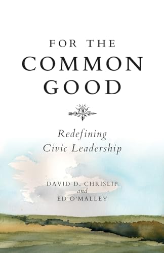 Stock image for For The Common Good [Paperback] Chrislip, David and OMalley, Ed for sale by Lakeside Books