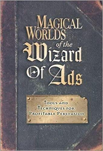 Imagen de archivo de Magical Worlds of The Wizard of Ads: Tools and Techniques for Profitable Persuasion (The Wizard of Ads Series, 3) a la venta por HPB-Red