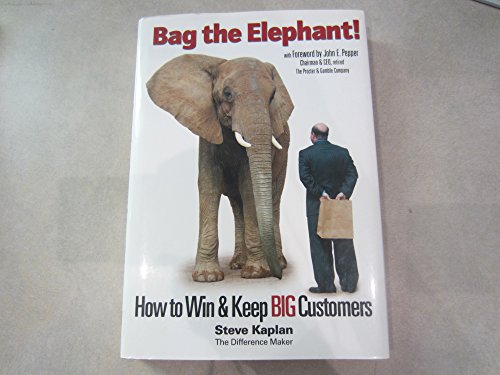 Imagen de archivo de Bag the Elephant!: How to Win and Keep Big Customers a la venta por ThriftBooks-Atlanta