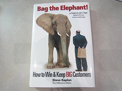 Stock image for Bag the Elephant!: How to Win and Keep Big Customers for sale by ThriftBooks-Atlanta