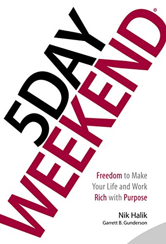 Beispielbild fr 5 Day Weekend: Freedom to Make Your Life and Work Rich with Purpose zum Verkauf von SecondSale