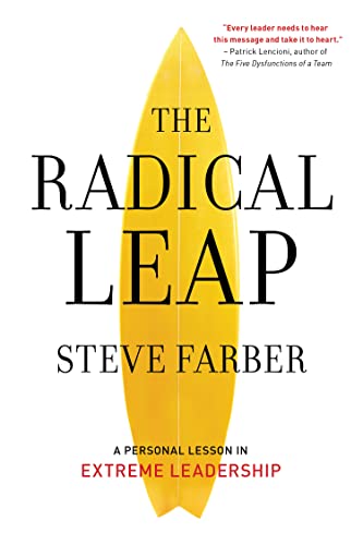 9781885167989: The Radical Leap: Cultivate Love, Generate Energy, Inspire Audacity, Provide Proof (Extreme Leadership series, Book 1)
