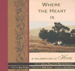 Beispielbild fr Where the Heart Is: A Celebration of Home zum Verkauf von Goodwill Books